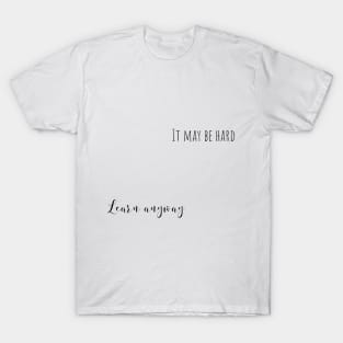 learn anyway T-Shirt